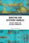 Heather Rabenberg: Bursting Our Epistemic Bubbles, Buch, Buch