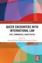 "Queer Encounters with International Law: Lives, Communities, Subjectivities" Herausgegeben von Paige und O'Hara. Bunte Grafik., Buch