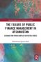 "The Failure of Public Finance Management in Afghanistan" von Mohammad Qadam Shah; bunte, abstrakte Hintergrundillustration., Buch