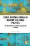 Julio Velez-Sainz: Early Modern Drama in Modern Cultural Politics, Buch, Buch