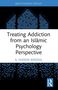 "Routledge Focus. Treating Addiction from an Islamic Psychology Perspective. G. Hussein Rassool." Blau-weiße Grafik., Buch