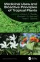Medicinal Uses and Bioactive Principles of Tropical Plants, Buch, Buch