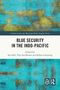 "BLUE SECURITY IN THE INDO-PACIFIC" steht in großen schwarzen Buchstaben. Hintergrund in Blau- und Gelbtönen., Buch