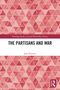 Joze Pirjevec: The Partisans and War, Buch, Buch