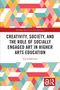 "CREATIVITY, SOCIETY, AND THE ROLE OF SOCIALLY ENGAGED ART IN HIGHER ARTS EDUCATION" von "Kai Lehikoinen". Buntes, geometrisches Muster., Buch