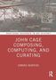 Sandra Skurvida: John Cage Composing, Computing, and Curating, Buch, Buch