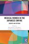 "Medical Women in the Japanese Empire: Sources and Critique" von Fujimoto, Homei, Nakamura. Farbige abstrakte Cover-Illustration., Buch