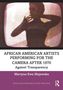 „African American Artists Performing for the Camera After 1970: Against Transparency“ von Martyna Ewa Majewska. Illustration eines Tänzers., Buch