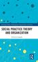 Text: "Social Practice Theory and Organization" von Kristina Leppälä. Hintergrund: Blau mit gelben und schwarzen Kreisen., Buch