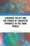 Yasser Ahmed Gomaa: Language Policy and the Power of Linguistic Dynamics in the Arab World, Buch, Buch