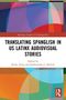 „Translating Spanglish in US Latinx Audiovisual Stories“, herausgegeben von Remy Attig und Roshawnda A. Derrick. Bunte geometrische Formen., Buch