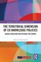 "The Territorial Dimension of EU Knowledge Policies" von Alina J. Felder-Stindt. Buntes abstraktes Design, zwei Logos unten., Buch