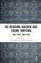 Re-Reading Golden Age Crime Writing, Buch, Buch
