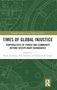 Text: "Times of Global Injustice: Temporalities of Power..." Auf grünem Hintergrund, technische Zeichnungen, Routledge-Logo., Buch