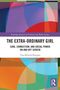"The Extra-Ordinary Girl", von Tina Belinda Benigno, Routledge Research. Bunte, abstrakte Formen im Hintergrund., Buch