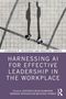 Harnessing AI for Effective Leadership in the Workplace, Buch, Buch