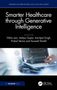 Smarter Healthcare through Generative Intelligence, Buch, Buch