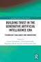 „Building Trust in the Generative Artificial Intelligence Era“, Autoren: Paliszkiewicz, Gołuchowski, Mądra-Sawicka, Chen., Buch