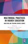 Multimodal Practices in Higher Education, Buch, Buch