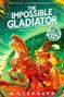 M. G. Leonard: The Impossible Gladiator, Buch, Buch