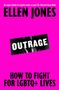 Ellen Jones: Outrage: Why the Fight for LGBTQ+ Equality Is Not Yet Won and What We Can Do about It, Buch, Buch