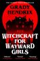 "THE SUNDAY TIMES BESTSELLER. GRADY HENDRIX. WITCHCRAFT FOR WAYWARD GIRLS." Roter Mond, schwarzes Haus, düstere Stimmung.