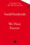 Text: "Cover to be revealed, Sarah Handyside, We Have Forever." Roter Hintergrund, minimalistische Gestaltung.