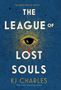 "Be careful what you wish for... THE LEAGUE OF LOST SOULS. KJ Charles" Text über einem Auge mit Tränen und Strahlen., Buch