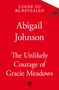 Abigail Johnson: The Unlikely Courage of Gracie Meadows, Buch