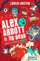 Text: "Alex Abbott is [Un]Dead", "Louise Austin", "illustrated by Katie Kear". Illustration mit Comicfiguren und Objekten.