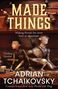 Adrian Tchaikovsky: Made Things, Buch, Buch