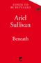 Ariel Sullivan: Beneath, Buch