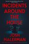 Josh Malerman: Incidents Around the House, Buch