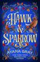 „HAWK & SPARROW“, darunter „AYANA GRAY, NEW YORK TIMES BESTSELLING AUTHOR“. Eine Illustration mit Vögeln und Blättern.