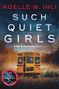 Noelle W. Ihli: Such Quiet Girls, Buch