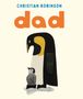 Oben steht "CHRISTIAN ROBINSON", darunter groß "dad". Illustration eines Pinguins mit seinem Küken.