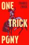 Text: "ONE TRICK PONY" und "FRANKIE ZWICK". Illustration eines Cowboys auf einem steigenden Pferd, in Rot- und Blautönen.