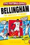 "EPIC FOOTBALL COMICS", "BELLINGHAM THE MIDFIELD DYNAMO", "POW!", "YEAH!", "100% UNOFFICIAL". Illustration mit Fußballspieler.