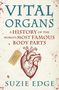 "VITAL ORGANS", "A HISTORY OF THE WORLD'S MOST FAMOUS BODY PARTS", "SUZIE EDGE". Illustration eines anatomischen Herzens.