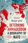 Peter Apps: Deterring Armageddon: A Biography of NATO, Buch, Buch