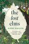 Mandy Haggith: The Lost Elms: A Love Letter to Our Vanished Trees - and the Fight to Save Them, Buch