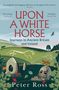 'Upon a White Horse: Journeys in Ancient Britain and Ireland' von Peter Ross. Illustration: Landschaft, weiße Pferdefigur., Buch