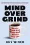 Text: "Mind Over Grind", "How to Break Free When Work Hijacks Your Life", "Guy Winch". Schwarze Schrift auf hellblauem Hintergrund.
