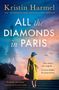 Kristin Harmel: All the Diamonds in Paris, Buch