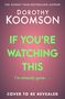 Titel: "IF YOU'RE WATCHING THIS", Untertitel: "I'm already gone...", Autor: Dorothy Koomson, Hintergrund: rosa Farbverlauf.