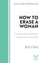 FINAL COVER TO BE REVEALED. HOW TO ERASE A WOMAN. "The Women Who Did the Work. The Men Who Got the Credit." RIA LINA. WILDFIRE Logo.