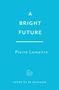 "A BRIGHT FUTURE, Pierre Lemaitre, COVER TO BE REVEALED. Einfarbiger türkisfarbener Hintergrund mit einfachem Design."