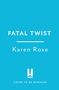 "FATAL TWIST" über "Karen Rose", darunter "HEADLINE", mit der Notiz "COVER TO BE REVEALED". Helles Blau als Hintergrund.