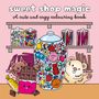 „sweet shop magic“ und „A cute and cozy colouring book“. Bunte Bonbongläser, ein katzenartiges Tier, Schokolade., Buch