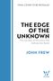 FINAL COVER TO BE REVEALED, THE EDGE OF THE UNKNOWN, JOHN FREW. Logo unten rechts, stilisiertes W, Text blau und schwarz, Hintergrund weiß.